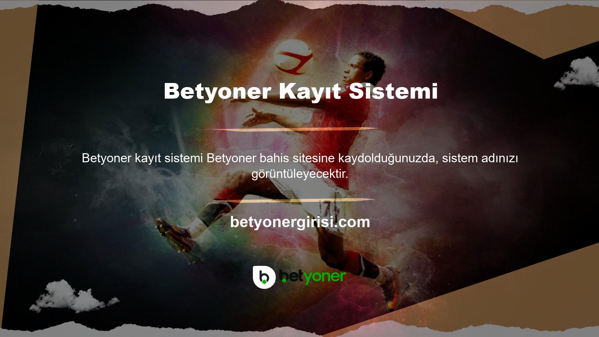 Gerekli tüm adımları tamamladıktan sonra, hiçbir zaman Betyoner üye olacaksınız